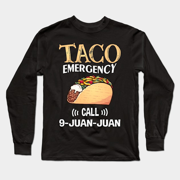 Taco Emergency Call 9 Juan Juan Long Sleeve T-Shirt by jodesigners